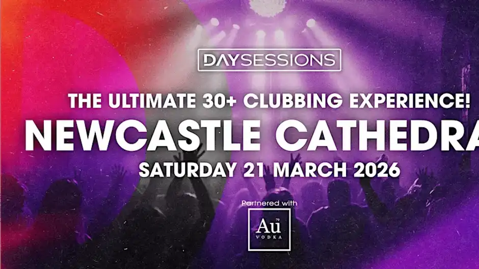 DAY SESSIONS - GOOD VIBES: The Ultimate 30+ Clubbing Experience! - Newcastle, Afternoon Session