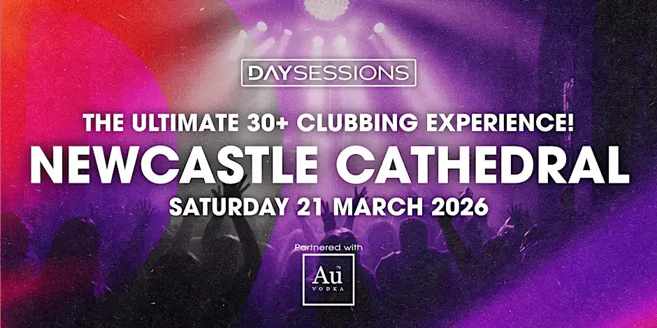 DAY SESSIONS - GOOD VIBES: The Ultimate 30+ Clubbing Experience! - Newcastle, Afternoon Session