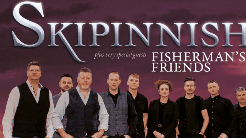 Skipinnish - Skipinnish Plus very special guests Fisherman's Friends