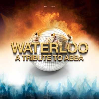 Waterloo – A Tribute to Abba - Waterloo - A Tribute to ABBA