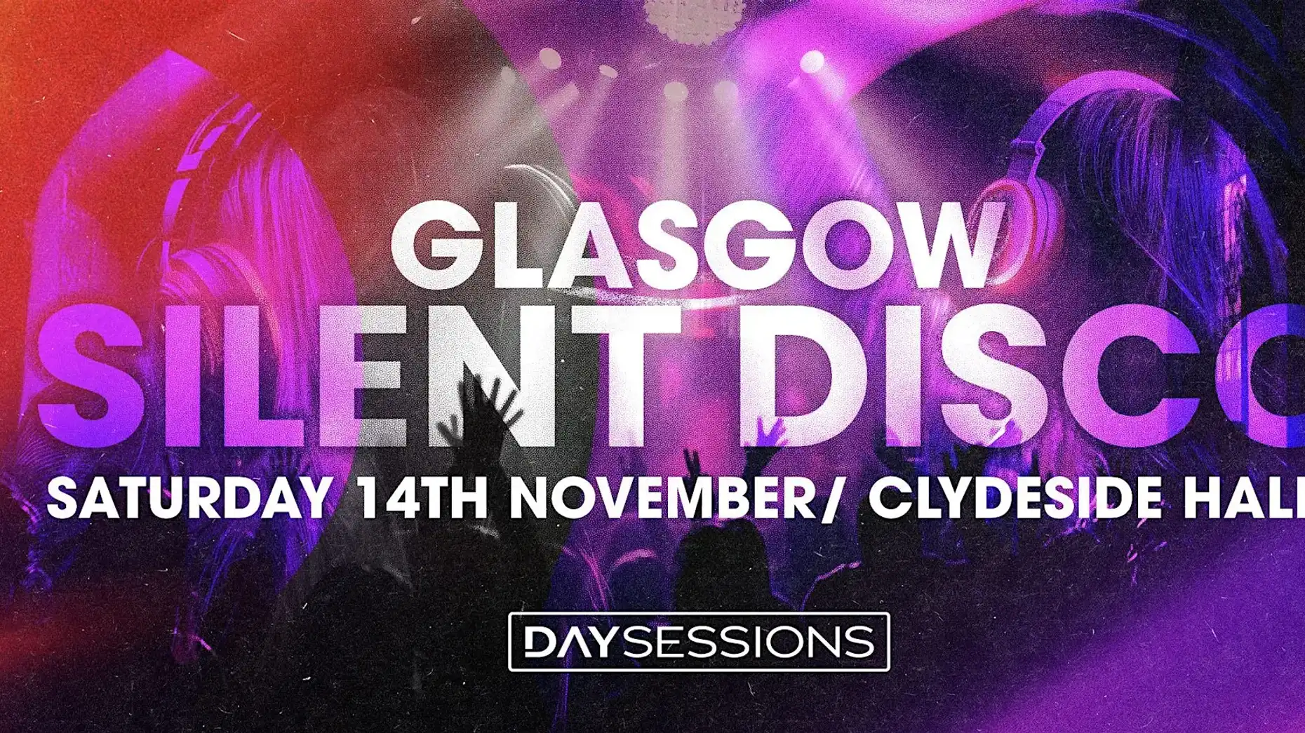 DAY SESSIONS - Day Sessions - Silent Disco - Glasgow