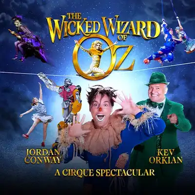 Wicked Wizard of Oz – A Cirque Spectacular - Wicked Wizard of Oz – A Cirque Spectacular