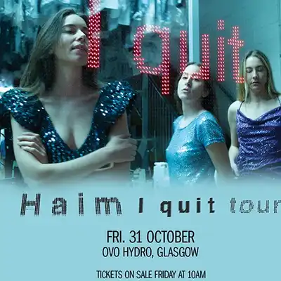 HAIM - HAIM: I quit tour - £2 Tickets
