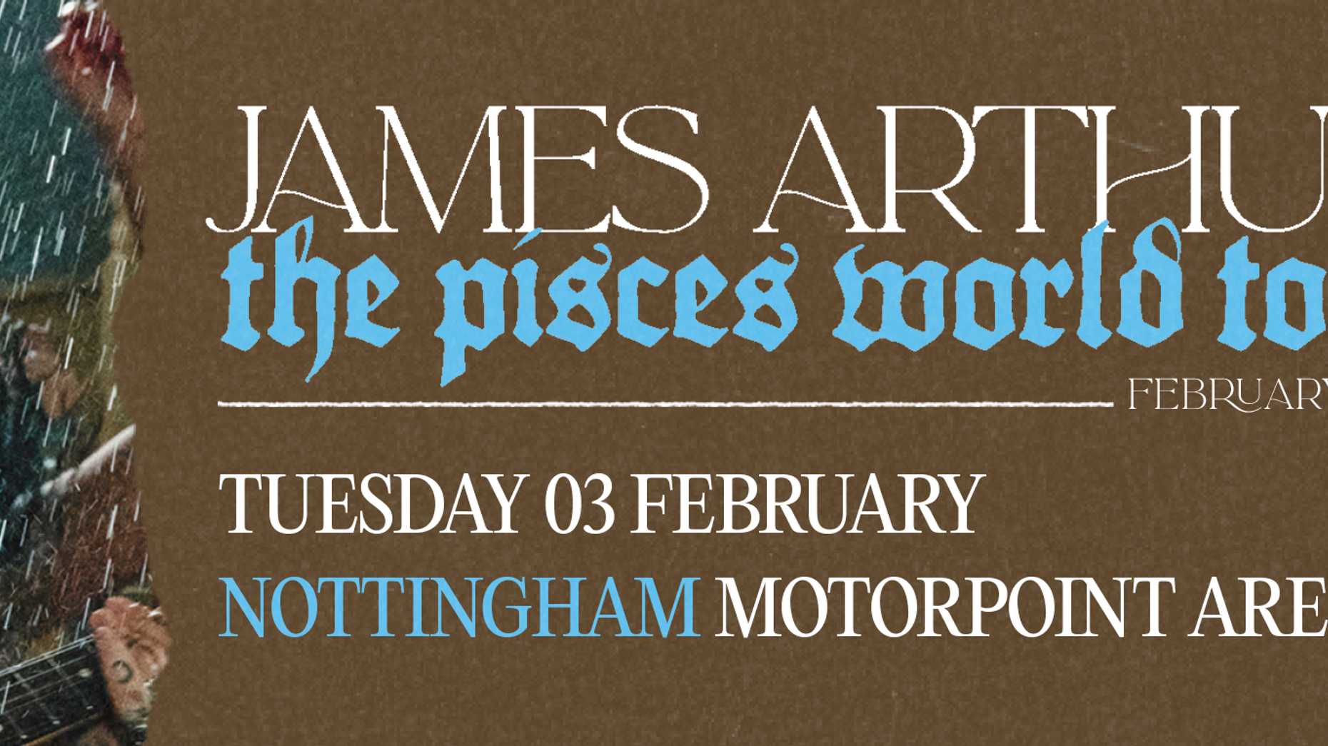 James Arthur - James Arthur: The Pisces World Tour