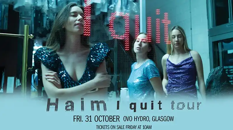 HAIM - HAIM: I quit tour - £2 Tickets