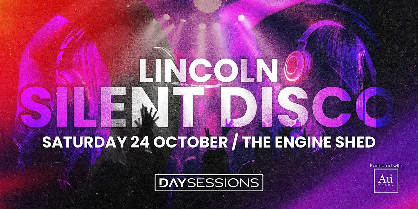 DAY SESSIONS - Day Sessions - Silent Disco - Lincoln
