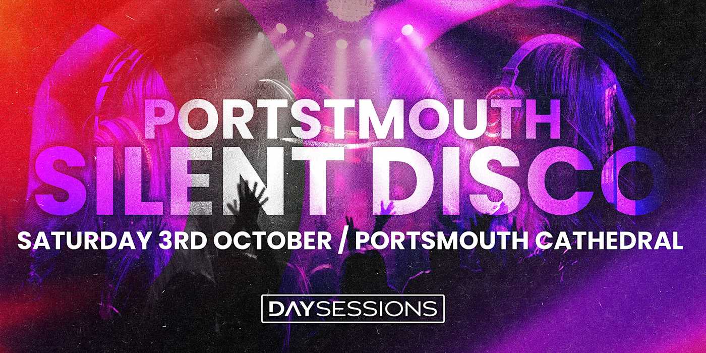 DAY SESSIONS - Day Sessions - Silent Disco - Portsmouth