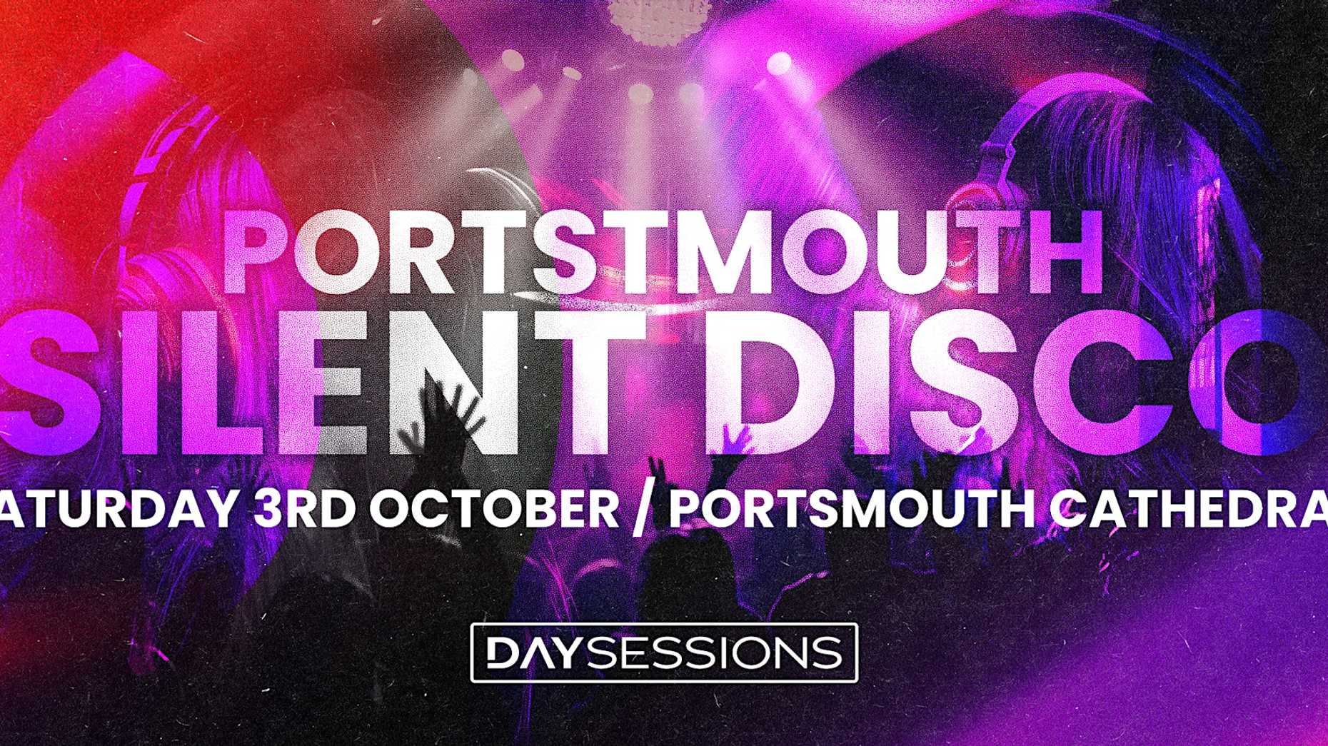DAY SESSIONS - Day Sessions - Silent Disco - Portsmouth