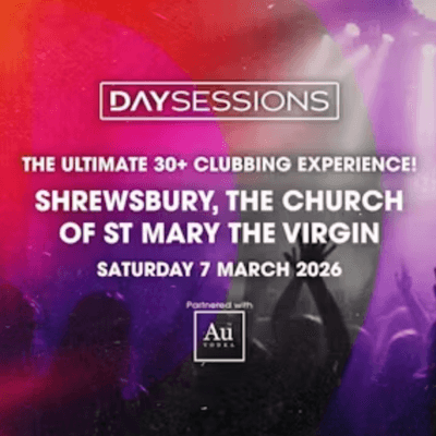DAY SESSIONS - DAY SESSIONS: The Ultimate 30+ Clubbing Experience! - Shrewsbury, Afternoon Session