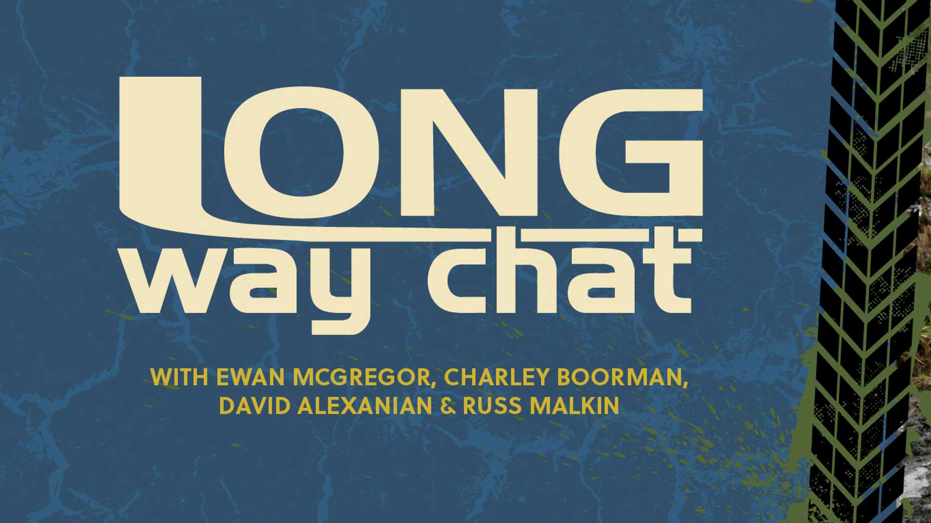 Long Way Chat With Ewan McGregor & Charley Boorman - Long Way Chat With Ewan McGregor & Charley Boorman
